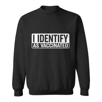 I Identify As Vaccinated Tshirt Sweatshirt - Monsterry DE