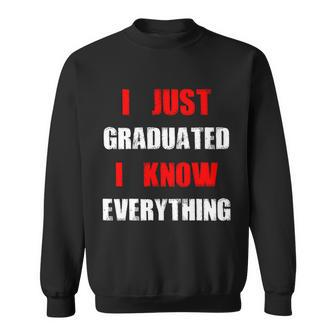 I Just Graduated I Know Everything Graduation Sweatshirt - Monsterry AU