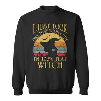 I Just Took A Dna Test Turns Out Im 100% That Witch Halloween Sweatshirt - Seseable