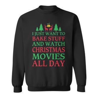I Just Want To Bake Stuff And Watch Christmas Movi Sweatshirt - Thegiftio UK