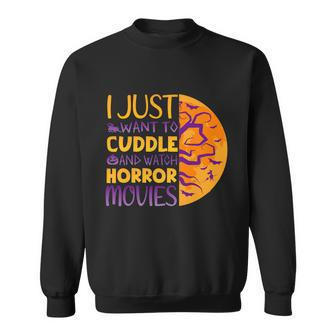 I Just Want To Cuddle And Watch Horror Movies Halloween Quote Sweatshirt - Monsterry AU