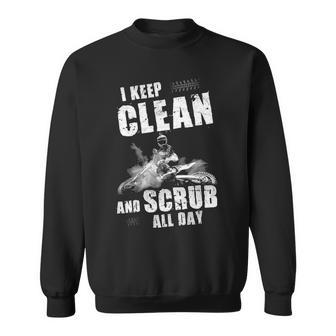 I Keep Clean & Scrub Sweatshirt - Seseable