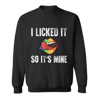 I Licked It So Its Mine Lgbtqa Community Rainbow Colors Gift Graphic Design Printed Casual Daily Basic Sweatshirt - Thegiftio UK