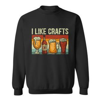 I Like Crafts Beer I Like Beer Brew Craft Lover Gift Sweatshirt - Monsterry UK