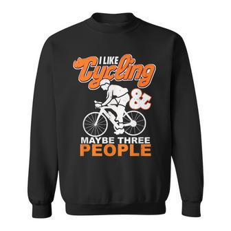 I Like Cycling And Maybe Three People Cyclist Gifts Cycling Sweatshirt - Thegiftio UK
