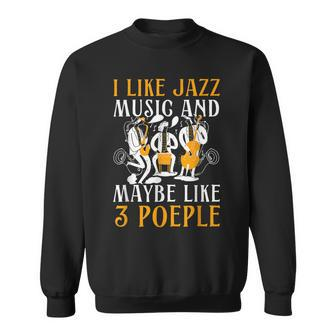 I Like Jazz And Maybe Three People Jazz And Blues Music Sweatshirt - Thegiftio UK