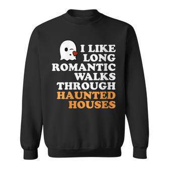 I Like Long Romantic Walks Through Haunted Houses Halloween Sweatshirt - Seseable