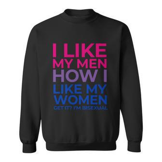 I Like My Men How I Like My Women Funny Gift Im Bisexual Funny Gift Funny Gift Sweatshirt - Thegiftio UK
