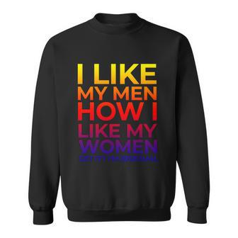 I Like My Men How I Like My Women Meaningful Gift Im Bisexual Meaningful Gift F Sweatshirt - Thegiftio UK