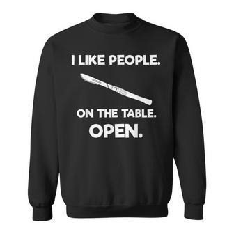 I Like People On The Table Open Surgeon V2 Sweatshirt - Thegiftio UK