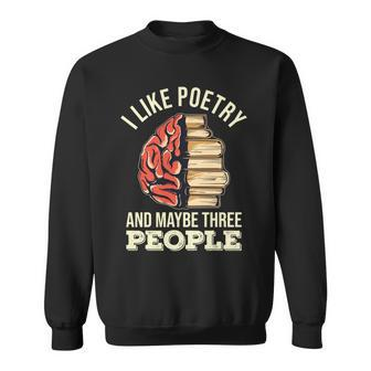 I Like Poetry And Maybe Three People - Poetry Lovers Sweatshirt - Thegiftio