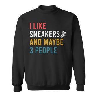I Like Sneakers And Maybe Three People  V2 Sweatshirt