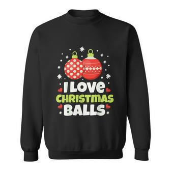 I Love Christmas Balls Women Xmas Inappropriate Dirty Joke Graphic Design Printed Casual Daily Basic Sweatshirt - Thegiftio UK