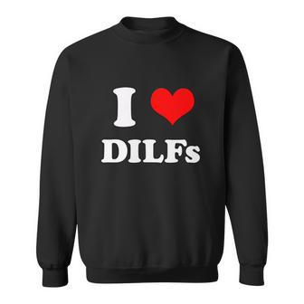 I Love Dilfs I Heart Dilfs Tshirt Sweatshirt - Monsterry AU