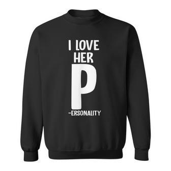 I Love Her P For Personality His And Her Couple Adult Humor Men Women Sweatshirt Graphic Print Unisex - Thegiftio UK