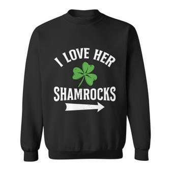 I Love Her Shamrocks St Patricks Day Couple Outfit Sweatshirt - Monsterry