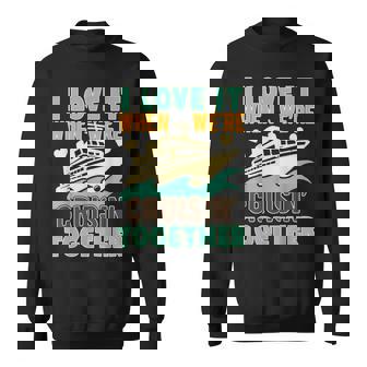 I Love It When We Are Cruising Together Men And Women Cruise V4 Sweatshirt - Thegiftio UK