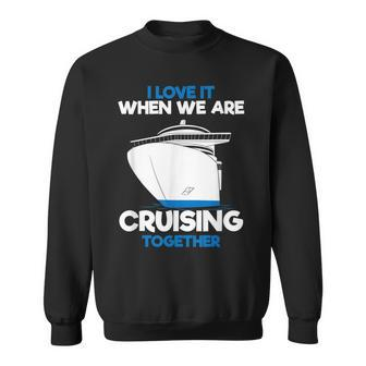 I Love It When We Are Cruising Together Partner Sweatshirt - Thegiftio UK