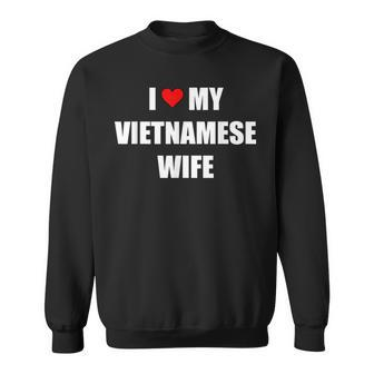 I Love My Vietnamese Wife Sweatshirt - Thegiftio UK