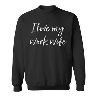I Love My Work Wife Gift For Work Husband Funny Sweatshirt - Thegiftio UK