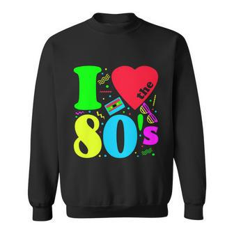 I Love The 80S Funny Gift 80S 90S Costume Party Tee Graphic Design Printed Casual Daily Basic Sweatshirt - Thegiftio UK