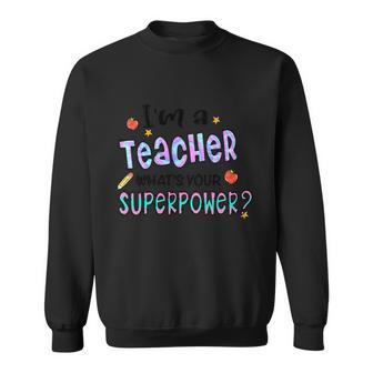 I M A Teacher What S Your Superpower Graphic Plus Size Shirt For Teacher Sweatshirt - Monsterry UK