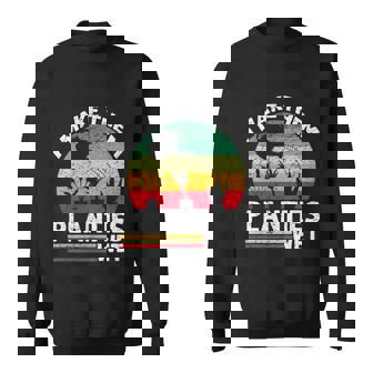 I Make Them Planties Wet Funny Gift V2 Sweatshirt