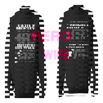 I Married My Hero - Proud Veteran Wife - Military Sweatshirt - Thegiftio