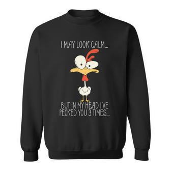 I May Look Calm But In My Head I Pecked You 3 Times T-Shirt Graphic Design Printed Casual Daily Basic Sweatshirt - Thegiftio UK