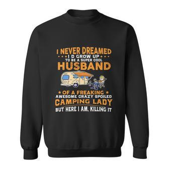 I Never Dreamed Id Grow Up To Be A Husband Camping Gift Sweatshirt - Thegiftio UK
