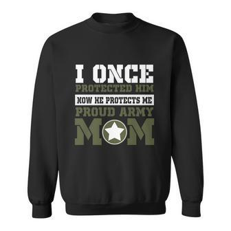 I Once Protected Him Proud Army Mom Tshirt Sweatshirt - Monsterry CA