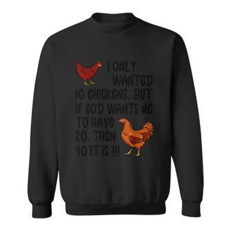 I Only Wanted 10 Chickens But If God Wants Me To Have 20 Graphic Design Printed Casual Daily Basic Sweatshirt - Thegiftio UK
