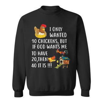 I Only Wanted 10 Chickens But If God Wants Me To Have 20 Graphic Design Printed Casual Daily Basic V2 Sweatshirt - Thegiftio UK