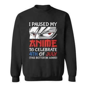 I Paused My Anime To Celebrate 4Th Of July Funny 4Th Of July Sweatshirt - Monsterry AU