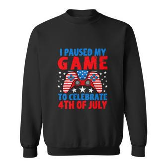I Paused My Game To Celebrate 4Th Of July Gamer Funny 4Th Of July Sweatshirt - Thegiftio UK