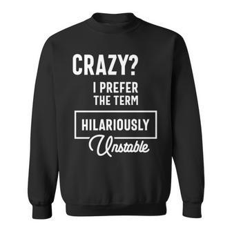 I Prefer Hilariously Unstable V3 Sweatshirt - Seseable
