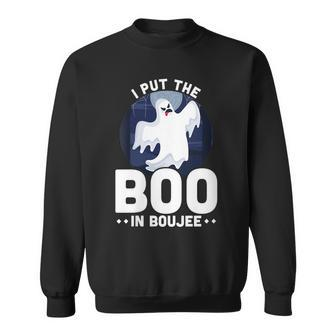 I Put The Boo In Boujee Happy Halloween Fun Sweatshirt - Seseable