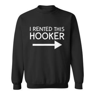 I Rented This Hooker Right No Scratch Tshirt Sweatshirt - Monsterry AU