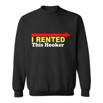 I Rented This Hooker Tshirt Sweatshirt - Monsterry AU