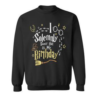 I Solemnly Swear That Its My Birthday Funny Sweatshirt - Seseable