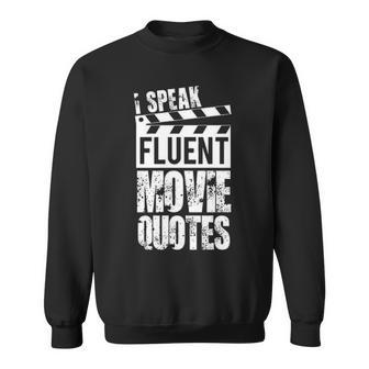 I Speak Fluent Movie Quotes V2 Sweatshirt - Seseable