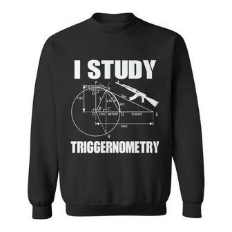 I Study Triggernometry Gun V2 Sweatshirt - Monsterry DE