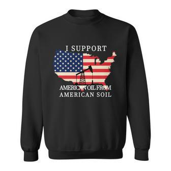I Support American Oil From American Soil Keystone Pipeline Sweatshirt - Monsterry