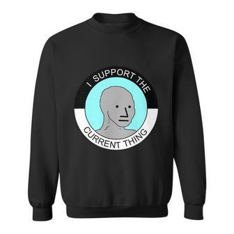 I Support Current Thing Tshirt Sweatshirt - Monsterry