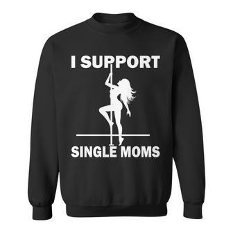 I Support Single Moms Tshirt Sweatshirt - Monsterry UK