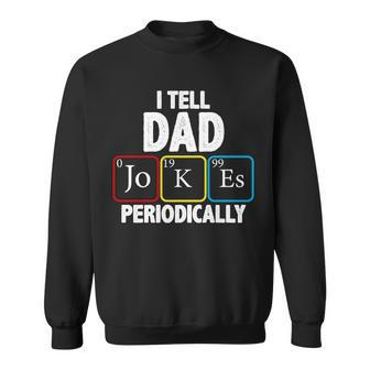 I Tell Dad Jokes Periodically Tshirt Sweatshirt - Monsterry UK