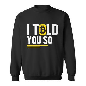 I Told You So Bitcoin B S V G Shirt Sweatshirt - Monsterry CA