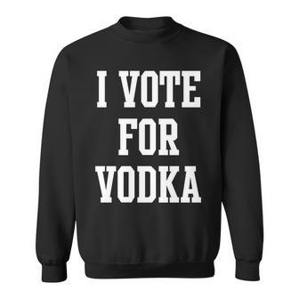 I Vote For Vodka Sweatshirt - Monsterry