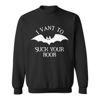 I Want To Suck Your Boob Sweatshirt - Monsterry AU