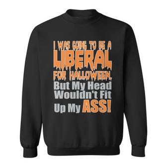 I Was Going To Be Liberal For Halloween Costume Tshirt Sweatshirt - Monsterry CA